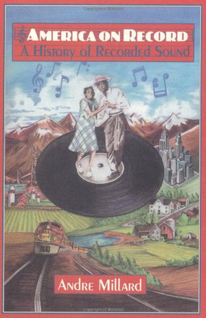 America on Record: A History of Recorded Sound,New
