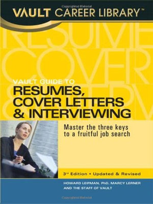 Vault Guide to Resumes, Cover Letters & Interviewing (Vault Career Library),Used
