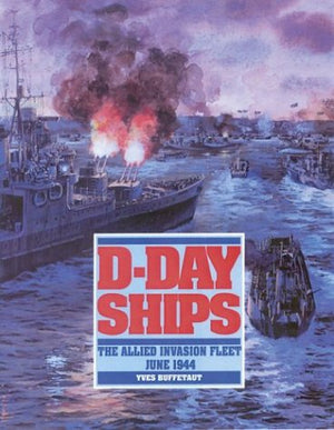 DDay Ships: The Allied Invasion Fleet, June 1944