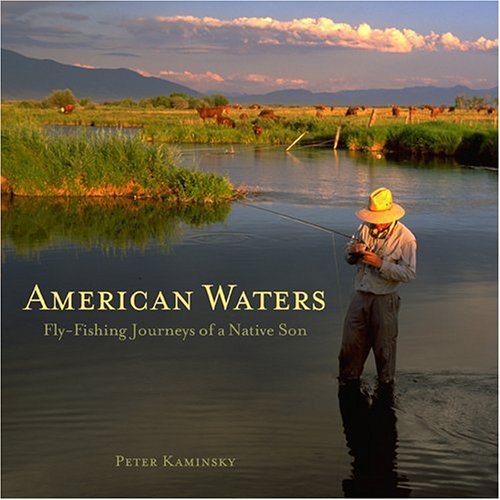 American Waters: Flyfishing Journeys Of A Native Son