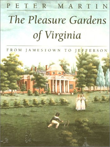 The Pleasure Gardens of Virginia: From Jamestown to Jefferson,Used