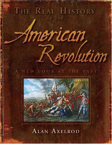 The Real History of the American Revolution: A New Look at the Past (Real History Series),Used