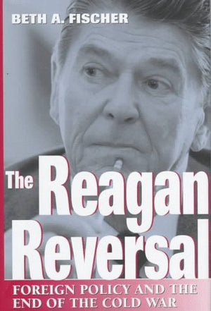 The Reagan Reversal: Foreign Policy and the End of the Cold War,Used