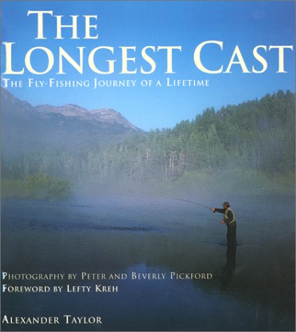 The Longest Cast: The FlyFishing Journey of a Lifetime,Used