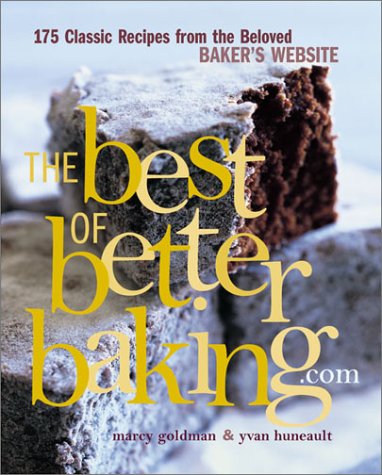 The Best of BetterBaking.com: 175 Classic Recipes from the Beloved Baker's Website,New