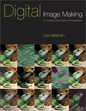Digital Image Making: A Complete Visual Guide for Photographers,Used