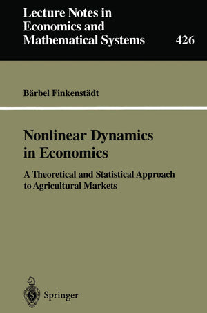 Nonlinear Dynamics in Economics: A Theoretical and Statistical Approach to Agricultural Markets (Lecture Notes in Economics and ,Used