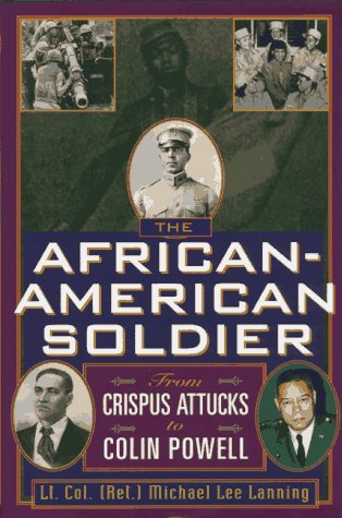 The AfricanAmerican Soldier: From Crispus Attucks to Colin Powell,Used
