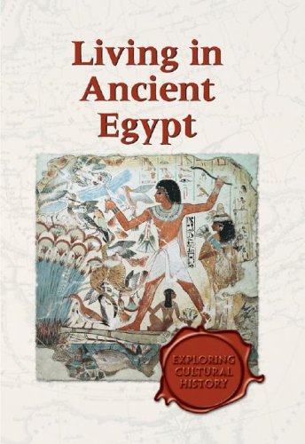 Exploring Cultural History  Living In Ancient Egypt,New
