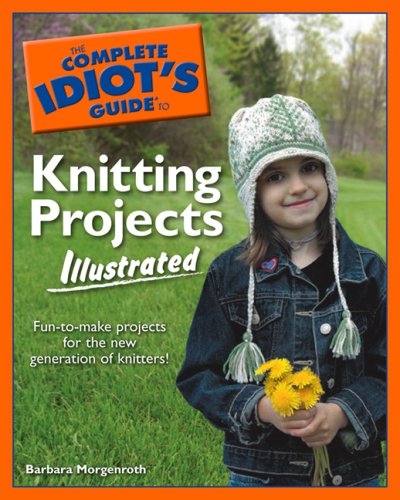 The Complete Idiot's Guide to Knitting Projects Illustrated,Used