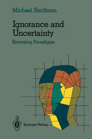 Ignorance And Uncertainty: Emerging Paradigms (Cognitive Science)