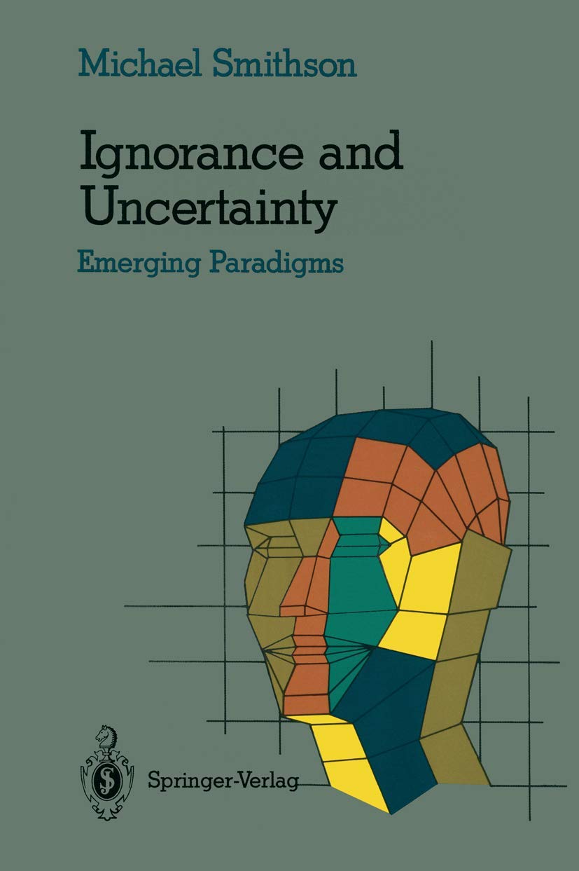 Ignorance And Uncertainty: Emerging Paradigms (Cognitive Science)