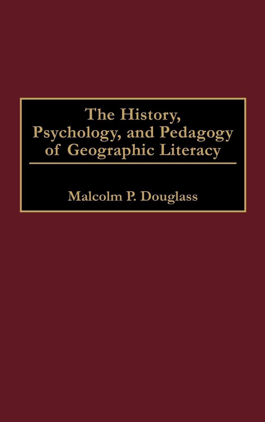 The History, Psychology, and Pedagogy of Geographic Literacy,Used