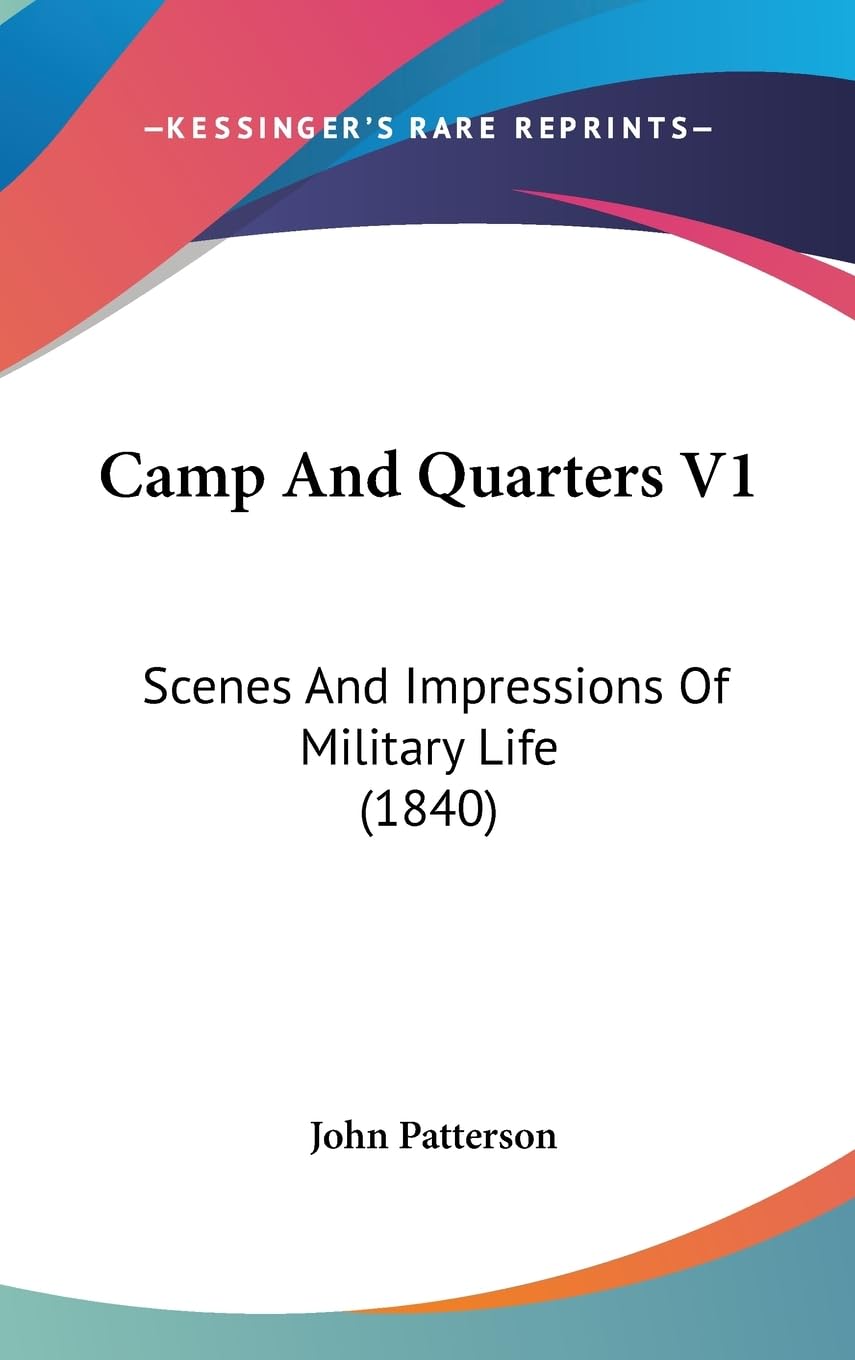 Camp And Quarters V1: Scenes And Impressions Of Military Life (1840),New