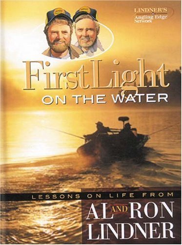 First Light On The Water: Lessons On Life From Al And Ron Lindner,New