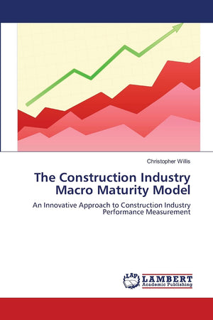 The Construction Industry Macro Maturity Model: An Innovative Approach to Construction Industry Performance Measurement,Used