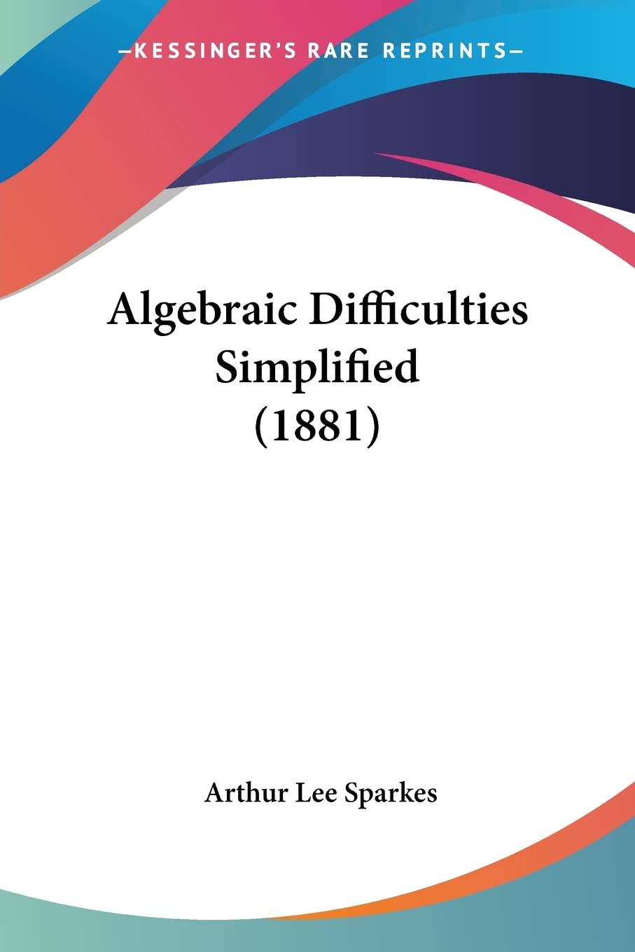 Algebraic Difficulties Simplified (1881),Used