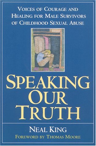 Speaking Our Truth: Voices Of Courage And Healing For Male Survivors Of Childhood Sexual Abuse