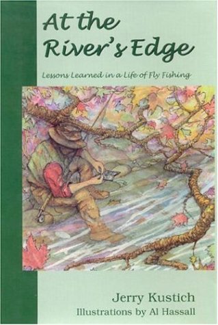 At The River'S Edge: Lessons Learned In A Life Of Fly Fishing,New