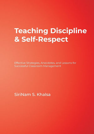 Teaching Discipline & SelfRespect: Effective Strategies, Anecdotes, and Lessons for Successful Classroom Management,New