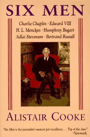 Six Men: Charlie Chaplin, Edward VIII, H. L. Mencken, Humphrey Bogart, Adlai Stevenson, Bertrand Russell