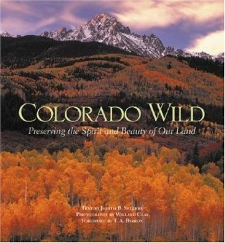 Colorado Wild: Preserving the Spirit and Beauty of Our Land,Used