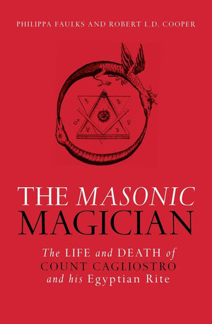 The Masonic Magician: The Life and Death of Count Cagliostro and His Egyptian Rite,Used