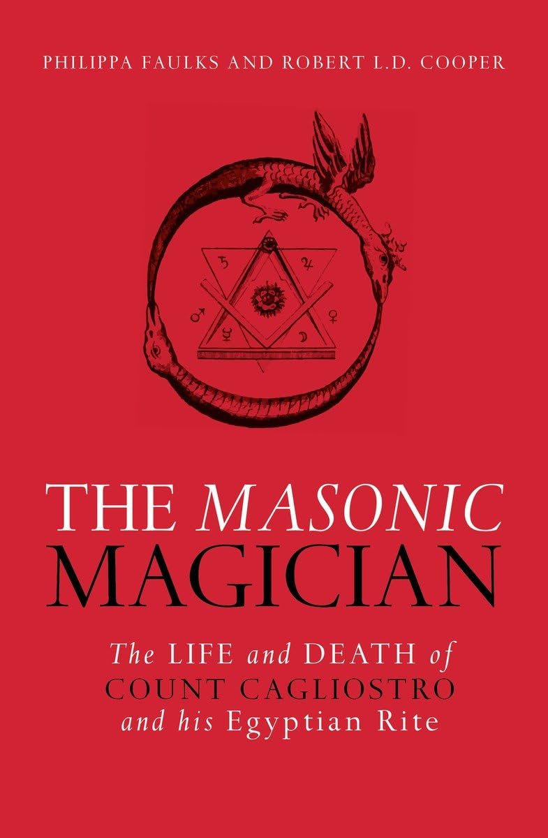 The Masonic Magician: The Life and Death of Count Cagliostro and His Egyptian Rite,Used