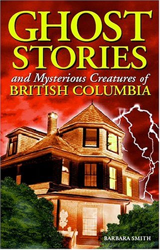 Ghost Stories and Mysterious Creatures of British Columbia,Used