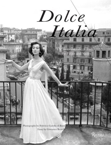 Dolce Italia: The Beautiful Life of Italy in the Fifties and Sixties,Used