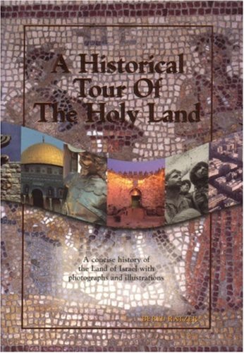 A Historical Tour of the Holy Land : A Concise History of the Land of Israel,Used