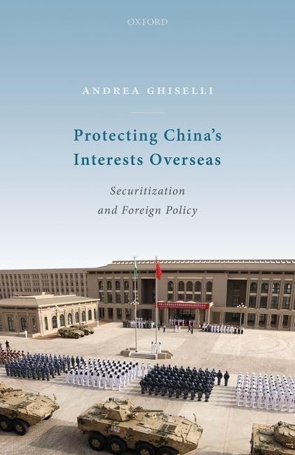 Protecting China's Interests Overseas: Securitization and Foreign Policy,Used