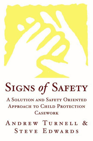 Signs of Safety: A Solution and Safety Oriented Approach to Child Protection Casework,Used