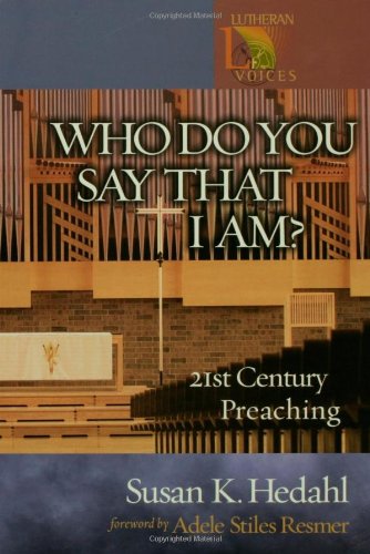 Who Do You Say That I Am?: 21St Century Preaching (Lutheran Voices),Used