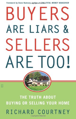 Buyers Are Liars & Sellers Are Too!: The Truth About Buying or Selling Your Home,Used