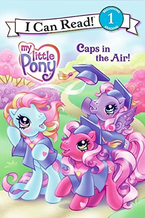 Caps In The Air! (My Little Pony, I Can Read 1),New