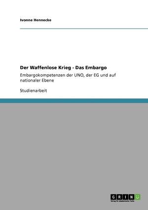 Der Waffenlose Krieg  Das Embargo: Embargokompetenzen Der Uno, Der Eg Und Auf Nationaler Ebene (German Edition),Used
