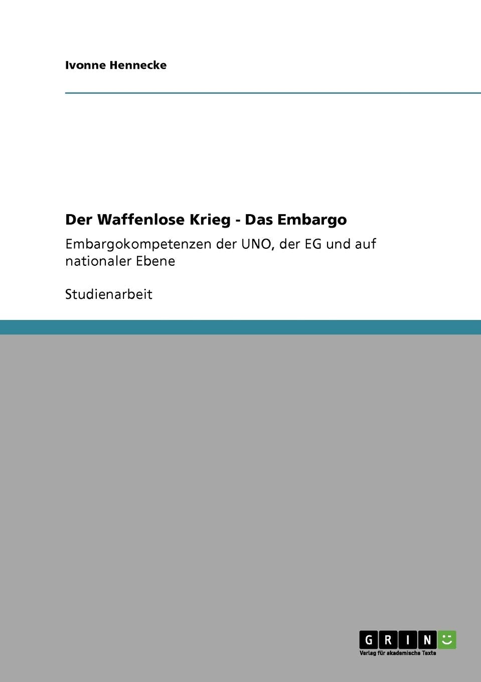 Der Waffenlose Krieg  Das Embargo: Embargokompetenzen Der Uno, Der Eg Und Auf Nationaler Ebene (German Edition),Used
