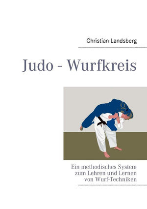 Judo  Wurfkreis: Ein methodisches System zum Lehren und Lernen von WurfTechniken (German Edition),Used