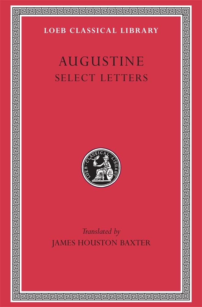 Saint Augustine: Select Letters (Loeb Classical Library #239)