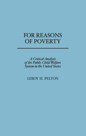 For Reasons of Poverty: A Critical Analysis of the Public Child Welfare System in the United States,Used
