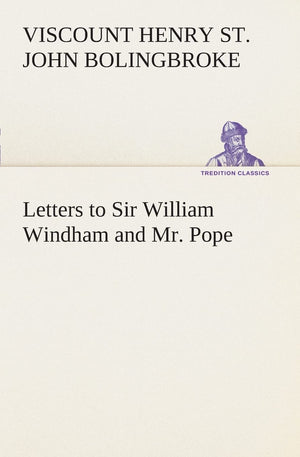 Letters to Sir William Windham and Mr. Pope,Used