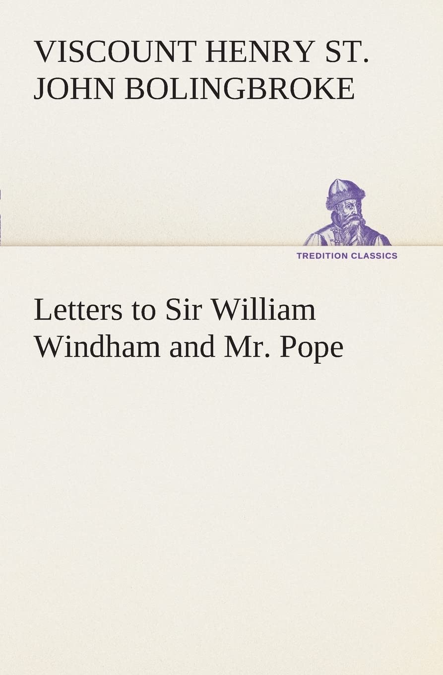 Letters to Sir William Windham and Mr. Pope,Used