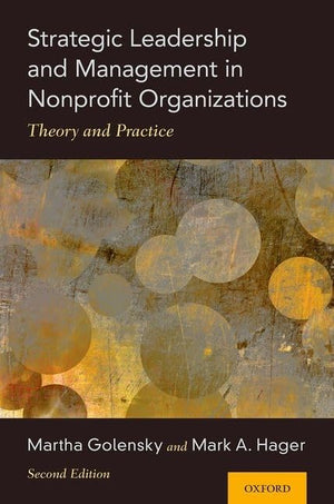 Strategic Leadership And Management In Nonprofit Organizations: Theory And Practice