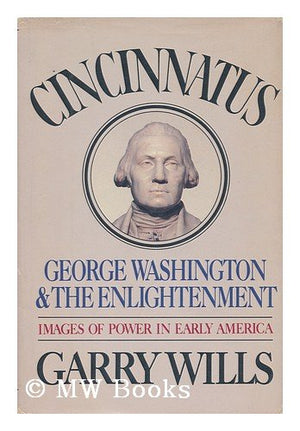Cincinnatus: George Washington and the Enlightenment,Used