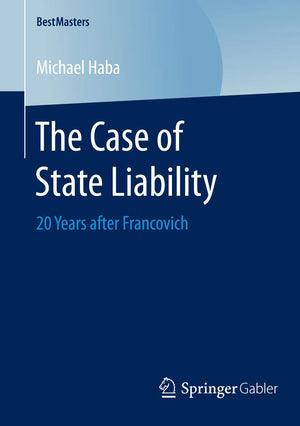 The Case of State Liability: 20 Years after Francovich (BestMasters),Used