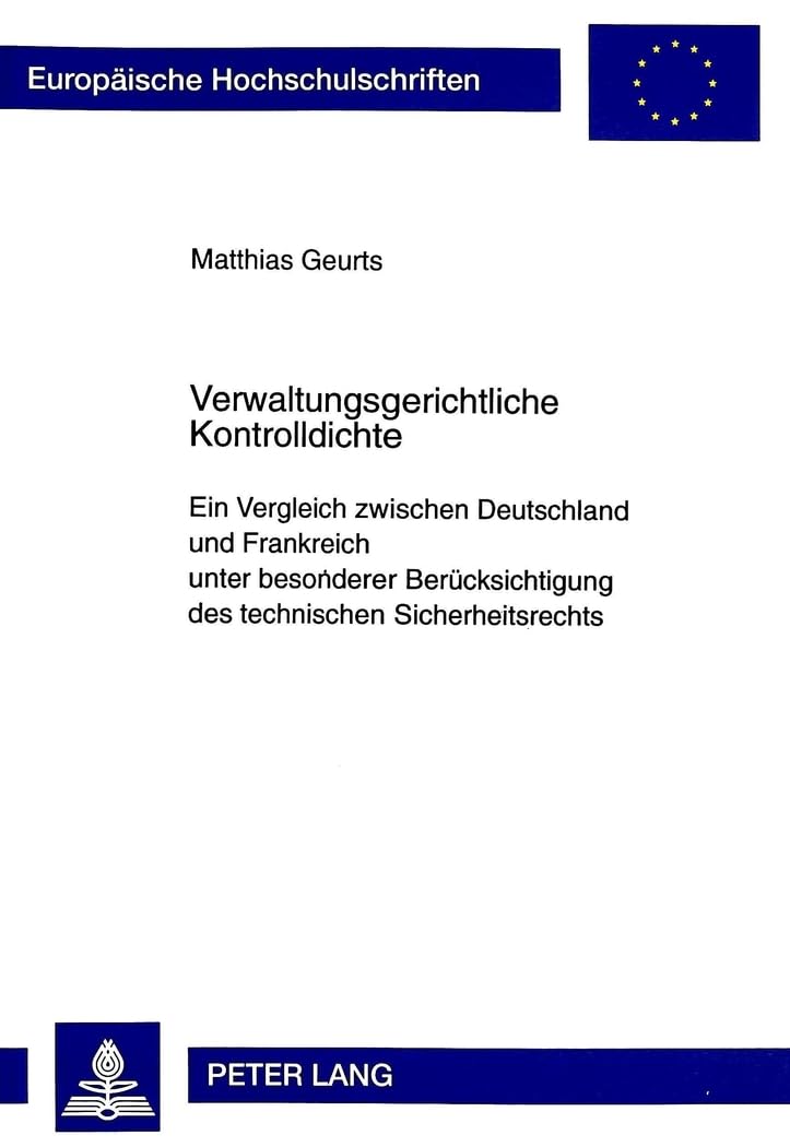 Verwaltungsgerichtliche Kontrolldichte: Ein Vergleich zwischen Deutschland und Frankreich unter besonderer Bercksichtigung des t,Used