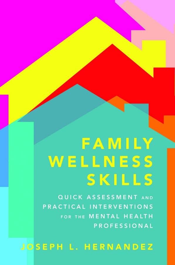 Family Wellness Skills: Quick Assessment and Practical Interventions for the Mental Health Professional,Used