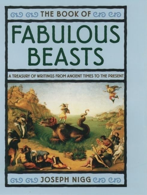 The Book Of Fabulous Beasts: A Treasury Of Writings From Ancient Times To The Present