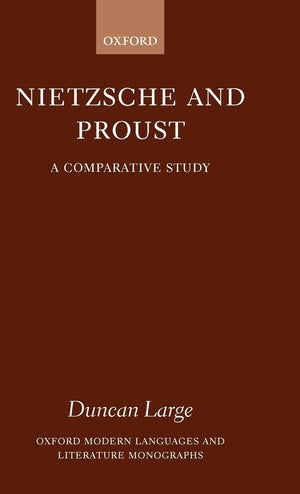 Nietzsche and Proust: A Comparative Study (Oxford Modern Languages and Literature Monographs),Used